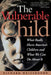 The Vulnerable Child: What Really Hurts America's Children and What We Can Do about It by Richard Weissbourd