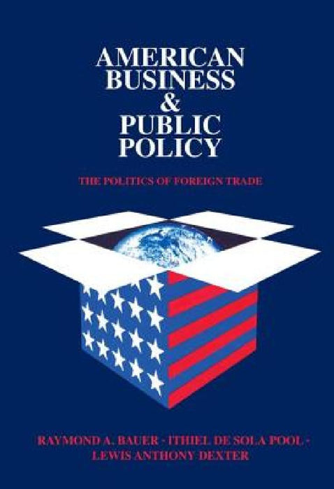 American Business & Public Policy: The Politics of Foreign Trade by Theodore Draper