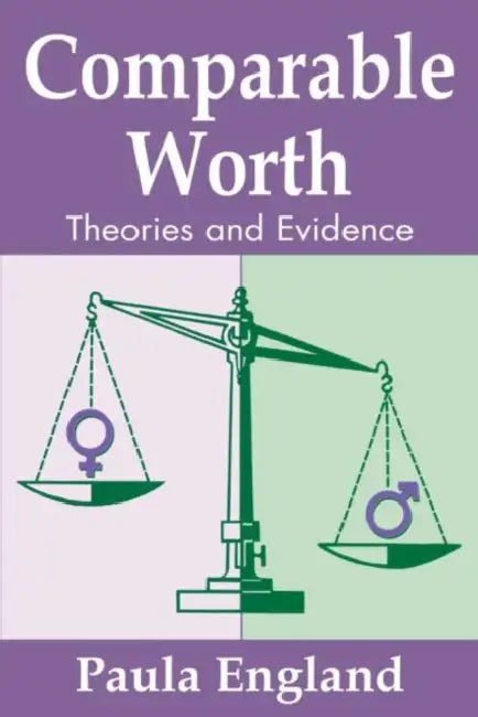Comparable Worth: Theories and Evidence by Paula England