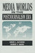 Media Worlds in the Postjournalism Era by Altheide David