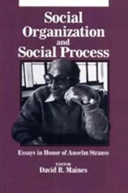 Social Organization and Social Process by Maines David