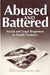 Abused and Battered: Social and Legal Responses to Family Violence by Dean Knudsen