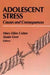 Adolescent Stress: Causes and Consequences by Colten Mary