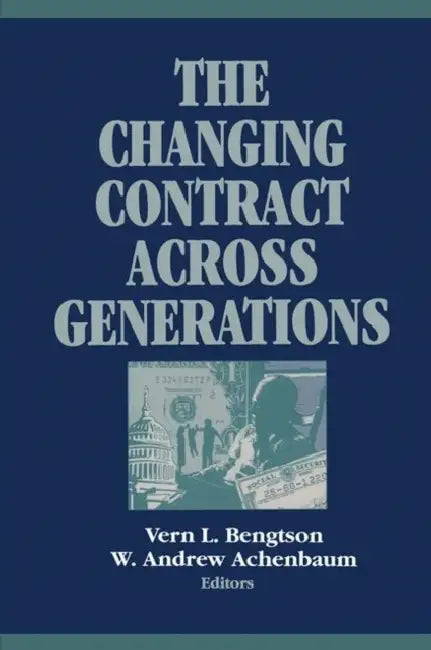 The Changing Contract Across Generations by Achenbaum W. Andrew