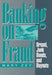 Banking on Fraud by Mary Zey