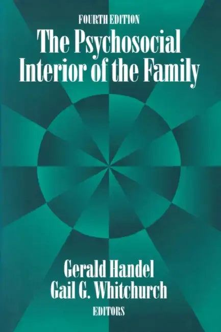 The Psychosocial Interior of the Family by Gerald Handel