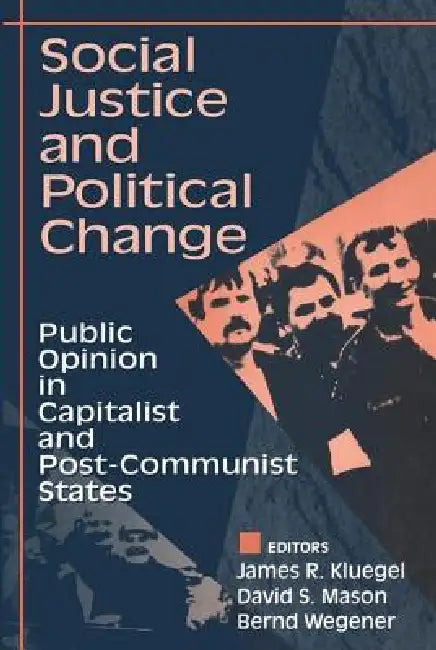 Social Justice and Political Change: Public Opinion in Capitalist and Post-communist States by David Mason
