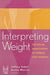 Interpreting Weight: The Social Management of Fatness and Thinness by Donna Maurer