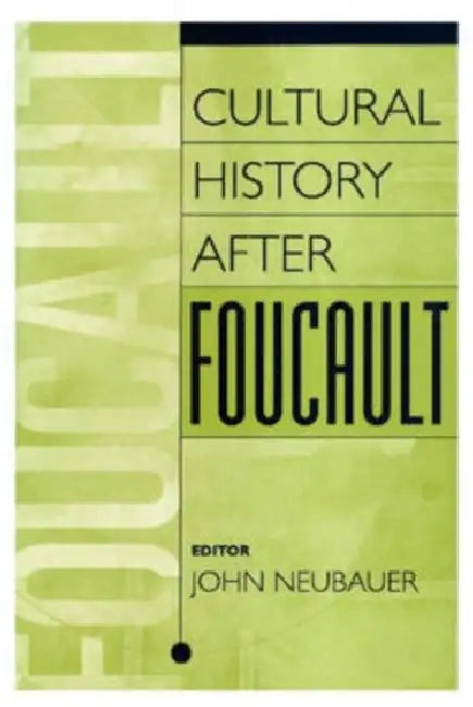 Cultural History After Foucault by John Neubauer
