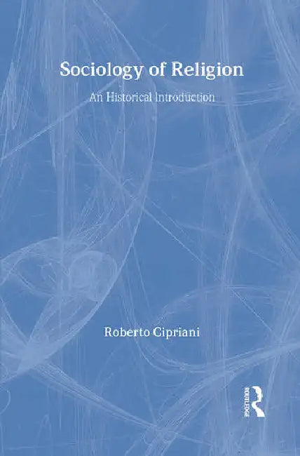 Sociology of Religion: An Historical Introduction by Cipriani Roberto