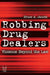 Robbing Drug Dealers: Violence Beyond the Law by Bruce Jacobs