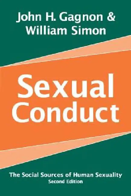 Sexual Conduct: The Social Sources of Human Sexuality by William Simon
