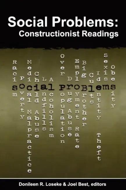 Social Problems: Constructionist Readings by Donileen Loseke
