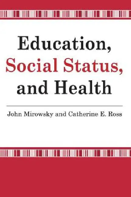 Education, Social Status, and Health by John Mirowsky