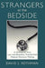 Strangers at the Bedside: A History of How Law and Bioethics Transformed Medical Decision Making by David J. Rothman