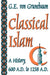 Classical Islam: A History, 600 A.D. to 1258 A.D. by G. E. Von Grunebaum