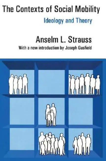 The Contexts of Social Mobility: Ideology and Theory by Anselm L. Strauss