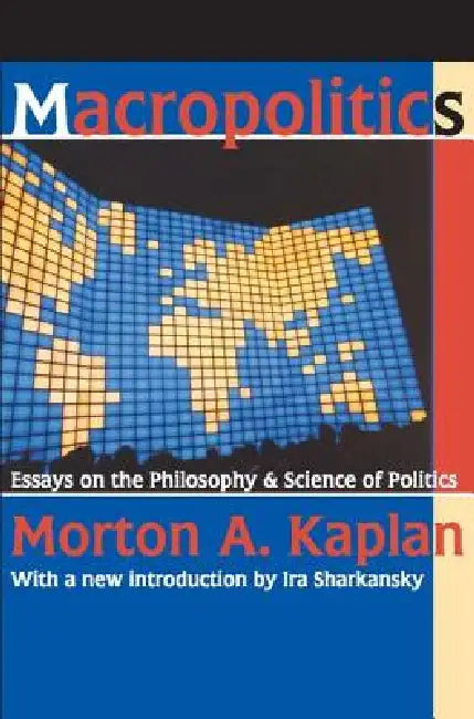 Macropolitics: Essays on the Philosophy and Science of Politics by Friedrich Meinecke