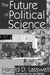 The Future of Political Science by Harold D. Lasswell