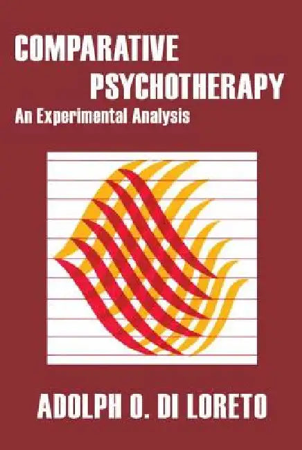 Comparative Psychotherapy: An Experimental Analysis by Adolph O. Di Loreto