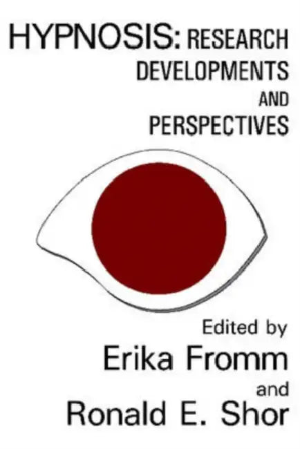 Hypnosis: Developments in Research and New Perspectives by Robert Shor