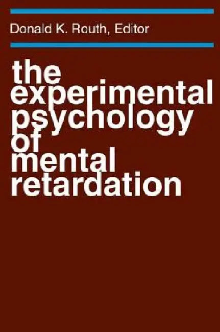 The Experimental Psychology of Mental Retardation 