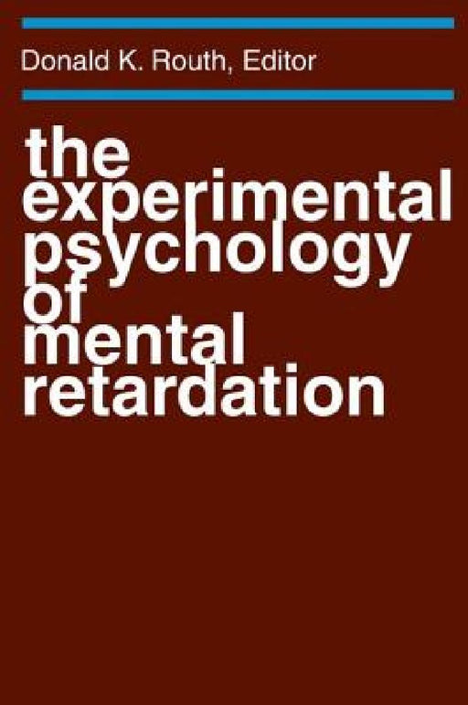The Experimental Psychology of Mental Retardation  by Donald K. Routh