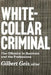 White-Collar Criminal: The Offender in Business and the Professions by Lee Renssalaer