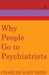 Why People Go to Psychiatrists by Galster George C.
