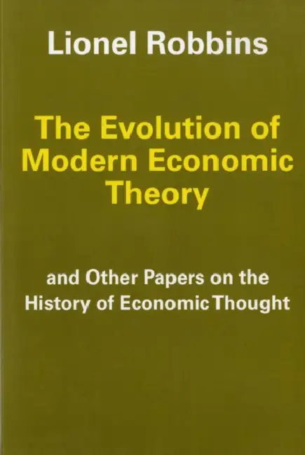 The Evolution of Modern Economic Theory: Other Papers on the History of Economic Thought by Lionel Robbins