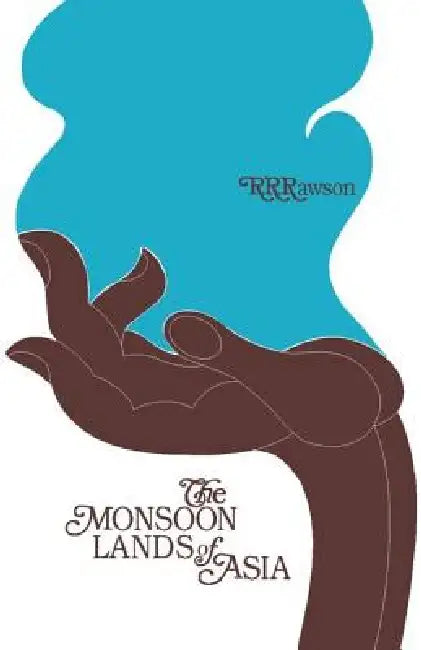 The Monsoon Lands of Asia by R. R. Rawson