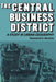 The Central Business District: A Study in Urban Geography by Raymond E. Murphy