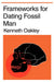 Frameworks for Dating Fossil Man by Kenneth P. Oakley