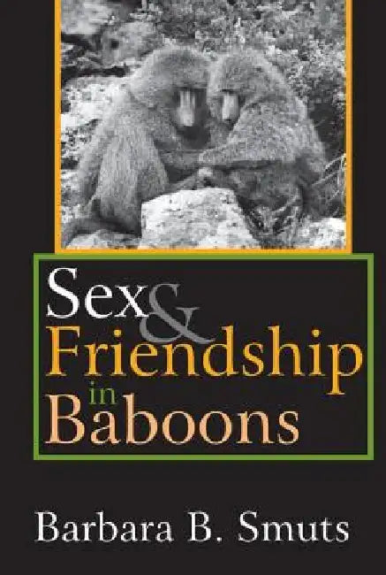 Sex & Friendship in Baboons by Barbara B. Smuts