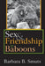 Sex & Friendship in Baboons by Barbara B. Smuts