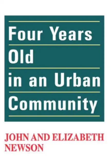 Four Years Old in an Urban Community by John Newson, Elizabeth Newson