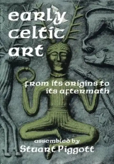 Early Celtic Art: From Its Origins to Its Aftermath by Joel Gibbons