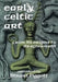 Early Celtic Art: From Its Origins to Its Aftermath by Joel Gibbons