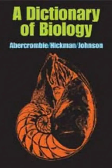 A Dictionary of Biology by M. Abercrombie, C. J. Hickman, M. L. Johnson