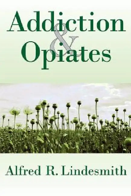 Addiction & Opiates by Alfred R. Lindesmith
