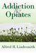 Addiction & Opiates by Alfred R. Lindesmith