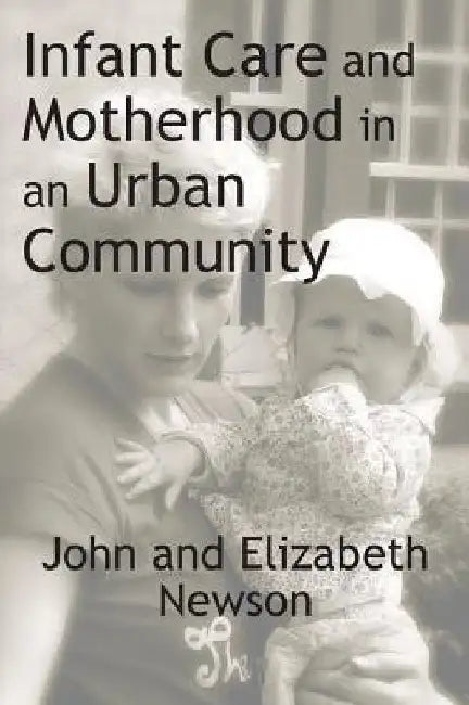 Infant Care and Motherhood in an Urban Community 