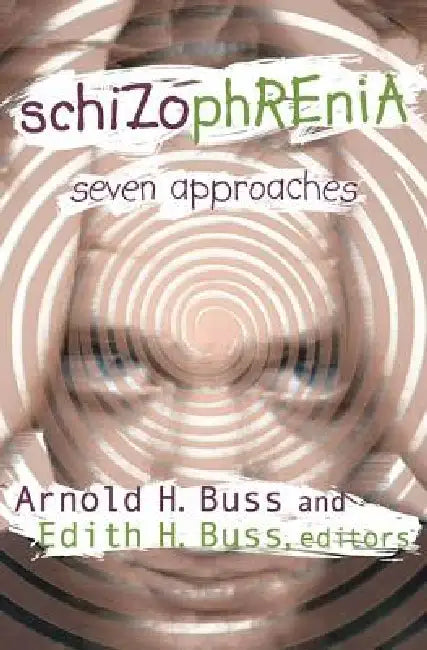 Schizophrenia: Seven Approaches by George Willison