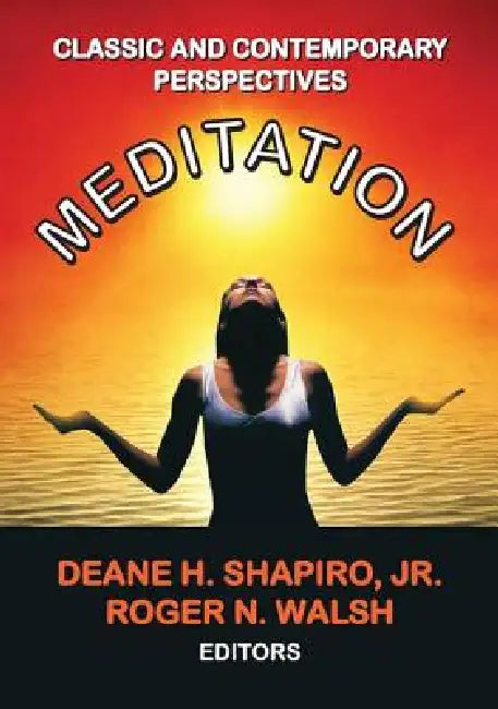 Meditation: Classic and Contemporary Perspectives by Deane H. Shapiro Jnr