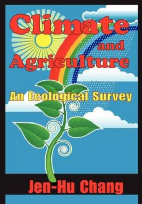 Climate and Agriculture: An Ecological Survey by Jen-Hu Chang