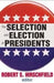 The Selection and Election of Presidents by Daniel Gasman, Robert S. Hirschfield