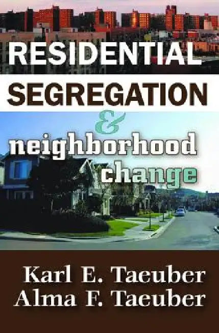 Residential Segregation and Neighborhood Change by Keith Stribley