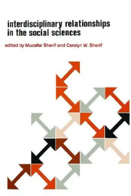 Interdisciplinary Relationships in the Social Sciences by Muzafer Sherif