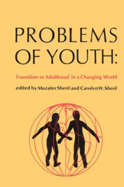 Problems of Youth: Transition to Adulthood in a Changing World by Muzafer Sherif