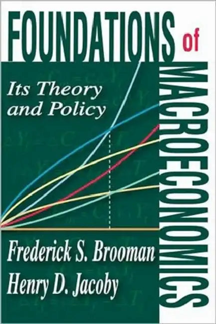 Foundations of Macroeconomics: Its Theory and Policy by Frederick S. Brooman